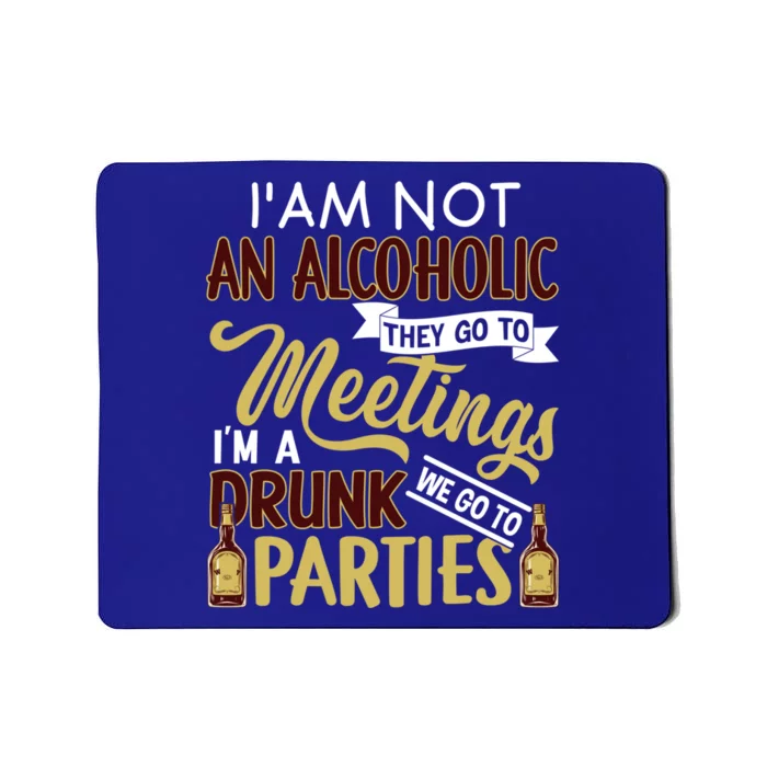 Funny I Am Not An Alcoholic Im A Drunk Parties Cute Gift Mousepad