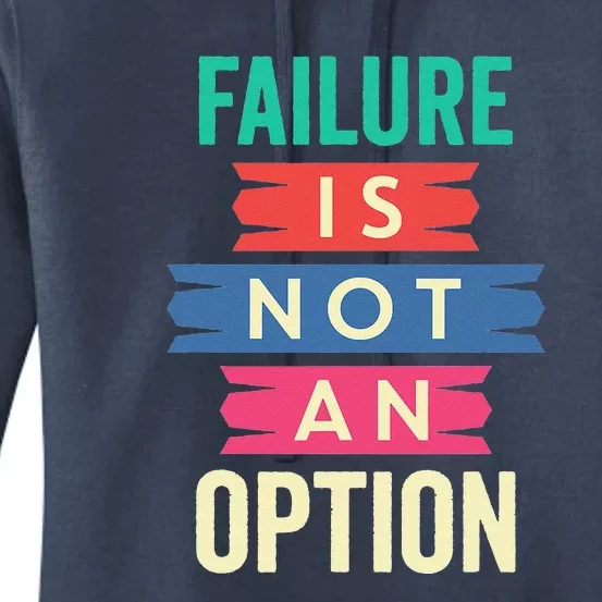 Failure Isn't An Option Failure Is Not An Option Women's Pullover Hoodie