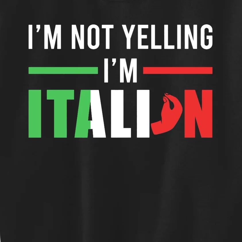 Funny I Am Not Yelling Italian Italy Italian Flag Aggressive Premium Kids Sweatshirt