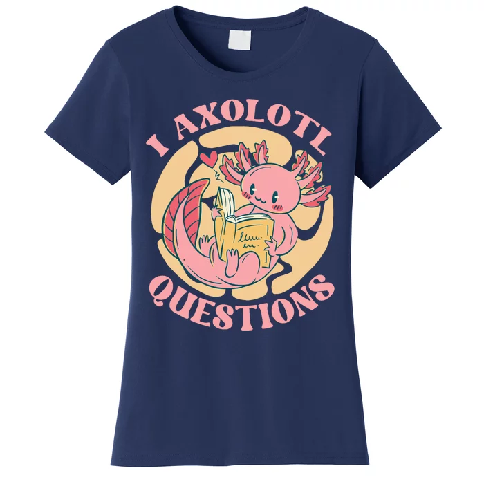 Funny I Axolotl Questions Cute Axolotl Girl Women's T-Shirt