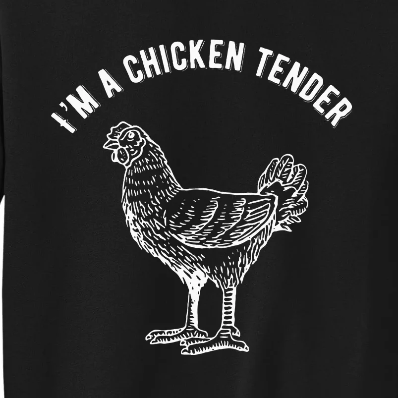 Funny IM A Chicken Tender Tall Sweatshirt