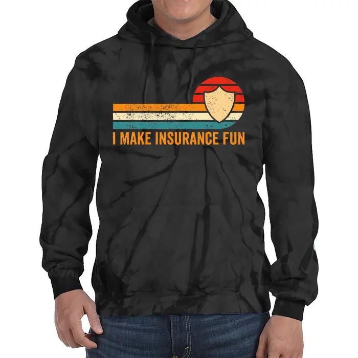 Funny Insurance Agent Broker I Make Insurance Fun Tie Dye Hoodie