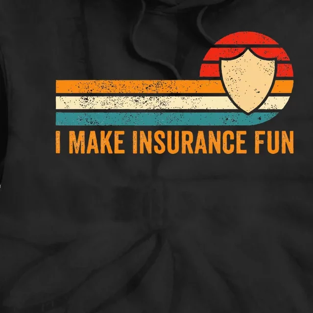 Funny Insurance Agent Broker I Make Insurance Fun Tie Dye Hoodie