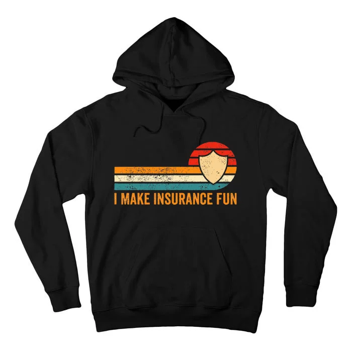 Funny Insurance Agent Broker I Make Insurance Fun Tall Hoodie