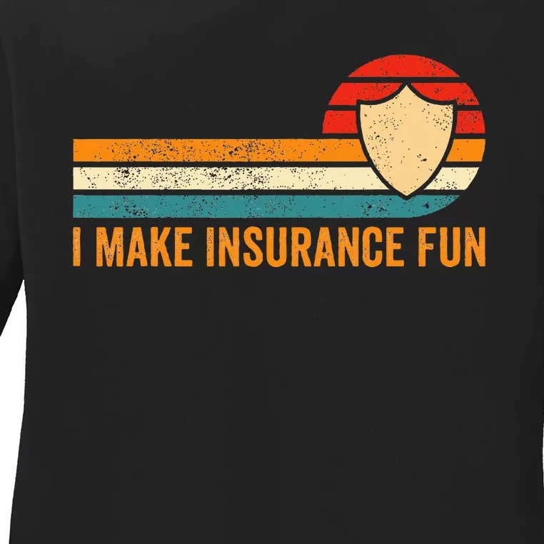 Funny Insurance Agent Broker I Make Insurance Fun Ladies Long Sleeve Shirt