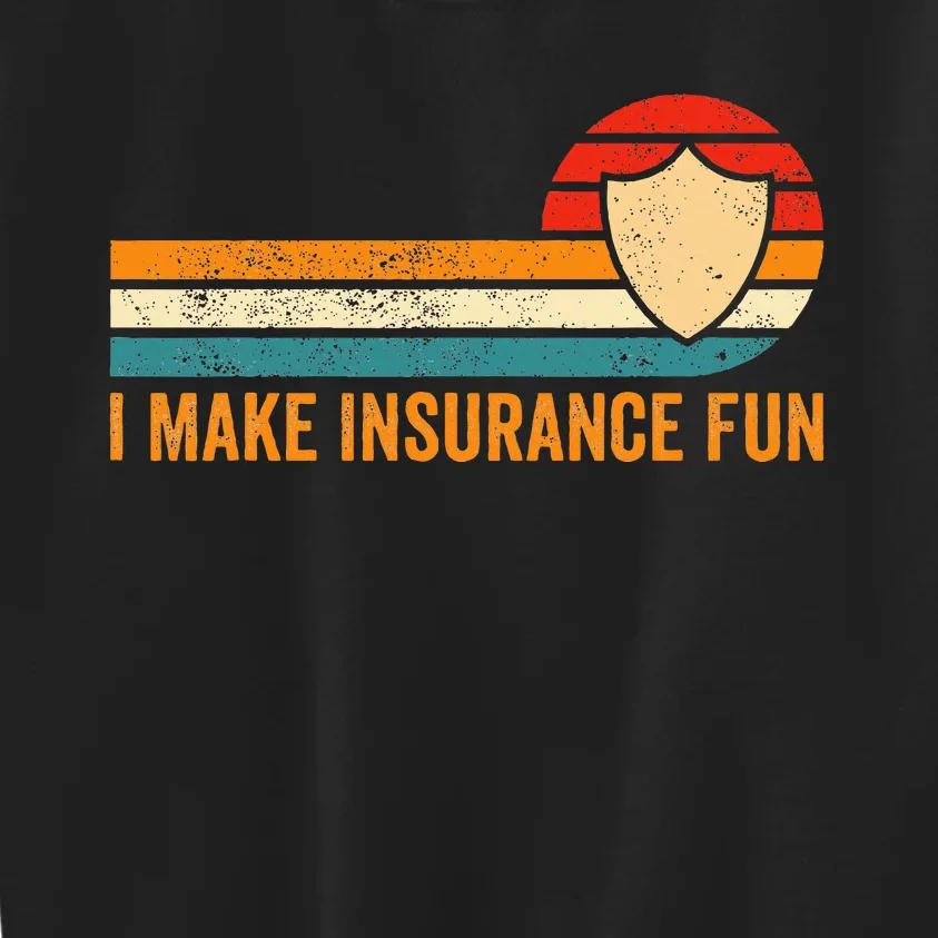 Funny Insurance Agent Broker I Make Insurance Fun Kids Sweatshirt