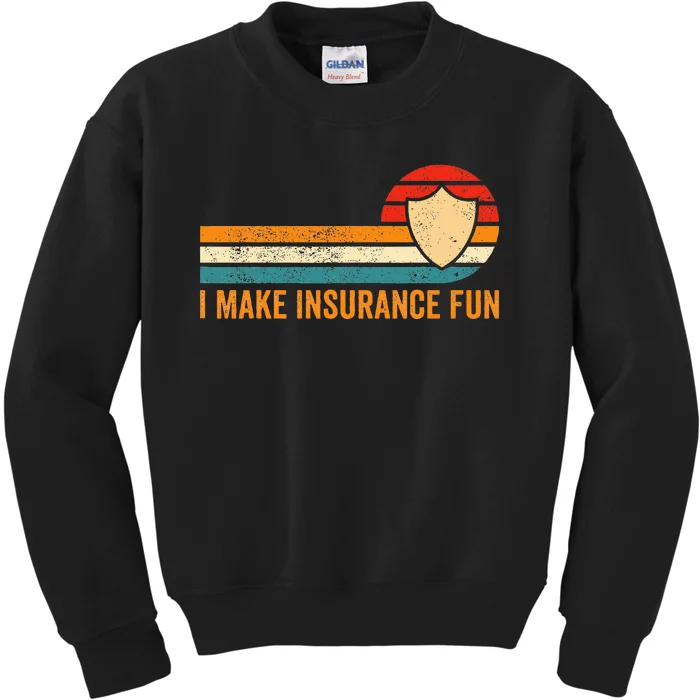 Funny Insurance Agent Broker I Make Insurance Fun Kids Sweatshirt