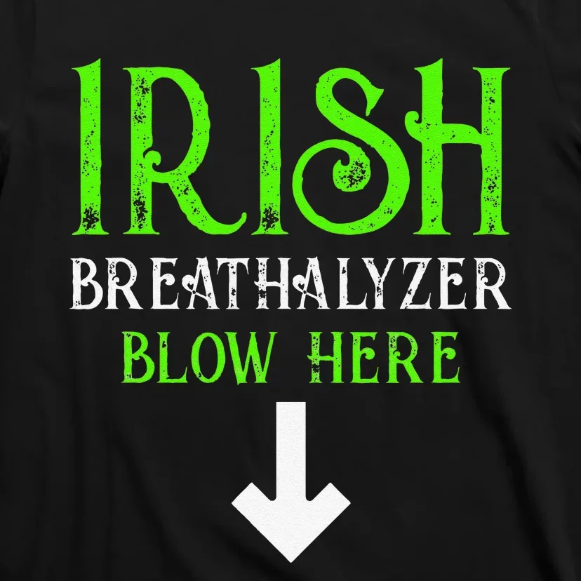 Funny Irish Breathalyzer Blow Here Saint Patricks Day Party T-Shirt