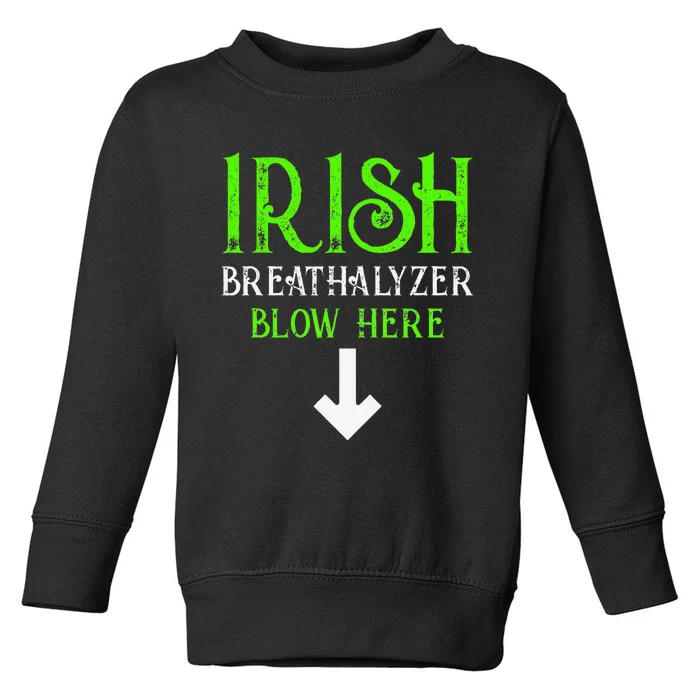 Funny Irish Breathalyzer Blow Here Saint Patricks Day Party Toddler Sweatshirt