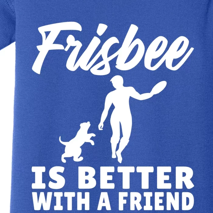 Frisbee Is Better With A Friend Frisbee Gift Baby Bodysuit