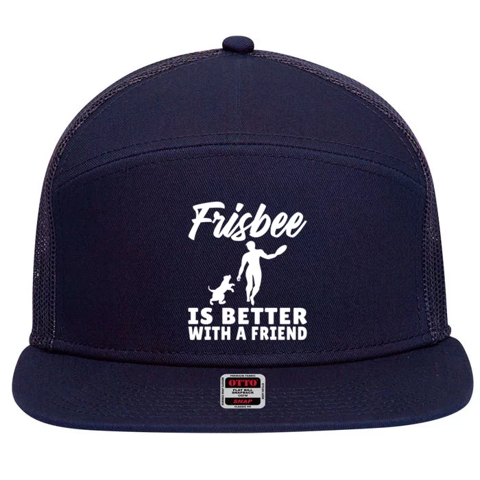 Frisbee Is Better With A Friend Frisbee Gift 7 Panel Mesh Trucker Snapback Hat