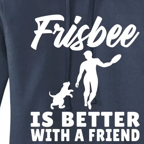 Frisbee Is Better With A Friend Frisbee Gift Women's Pullover Hoodie