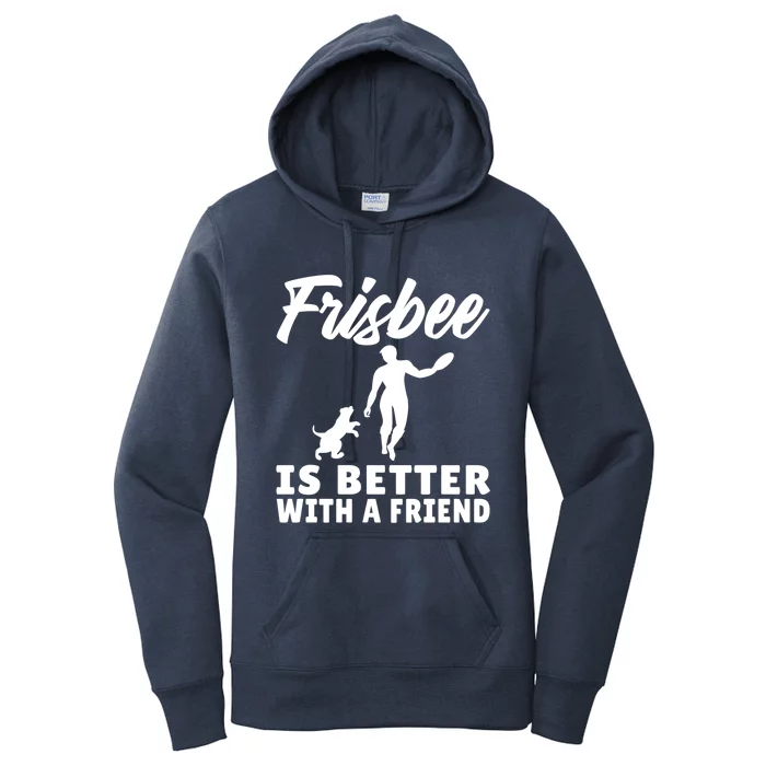 Frisbee Is Better With A Friend Frisbee Gift Women's Pullover Hoodie