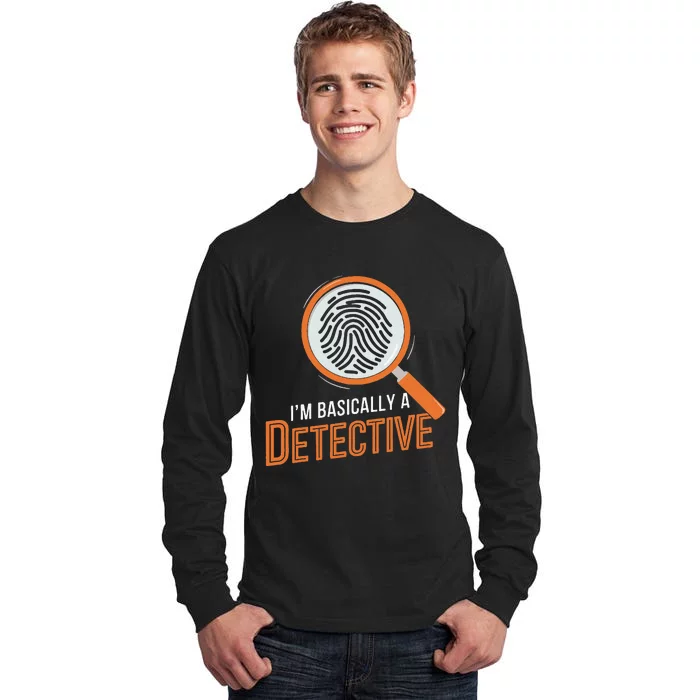 Funny IM Basically A Detective Tall Long Sleeve T-Shirt