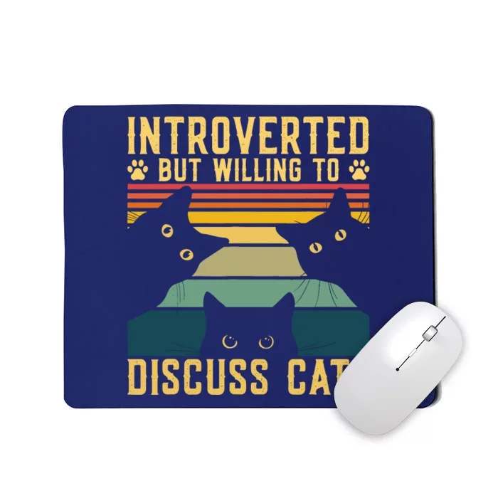 Funny Introverted But Willing To Discuss Cats Cat Owner Mousepad