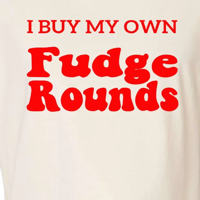 Fudge I Buy My Own Fudge Rounds Funny Garment-Dyed Women's Muscle Tee