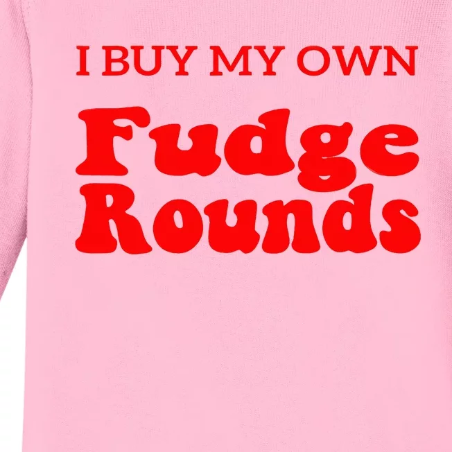 Fudge I Buy My Own Fudge Rounds Funny Baby Long Sleeve Bodysuit