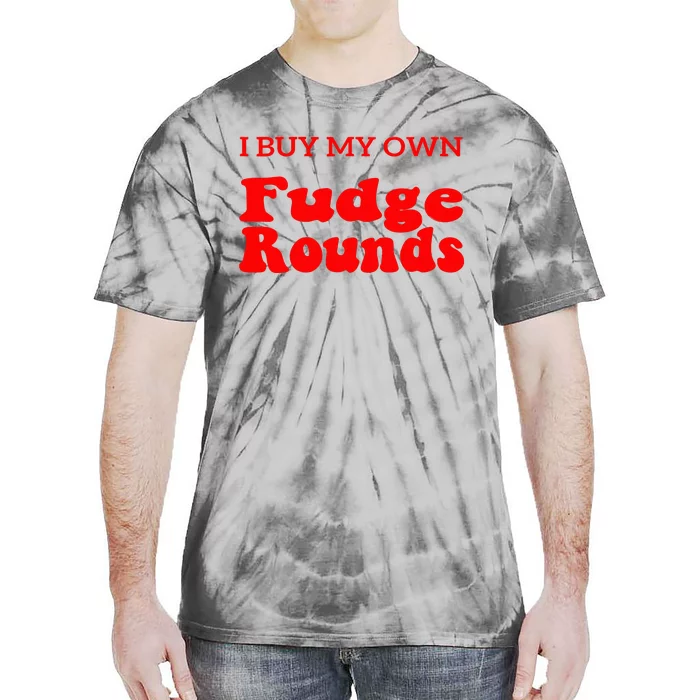 Fudge I Buy My Own Fudge Rounds Funny Tie-Dye T-Shirt