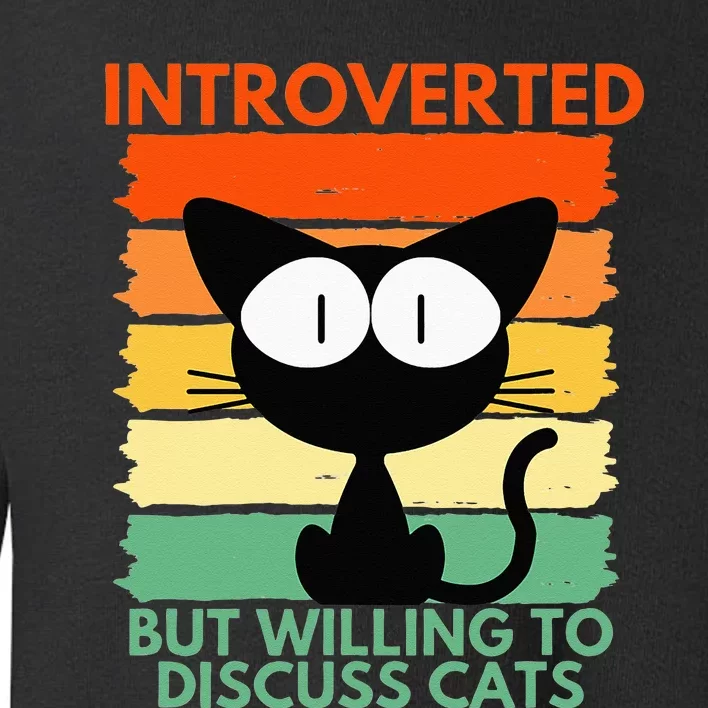 Funny Introverted But Willing To Discuss Cats Cool Pet Lover Toddler Sweatshirt