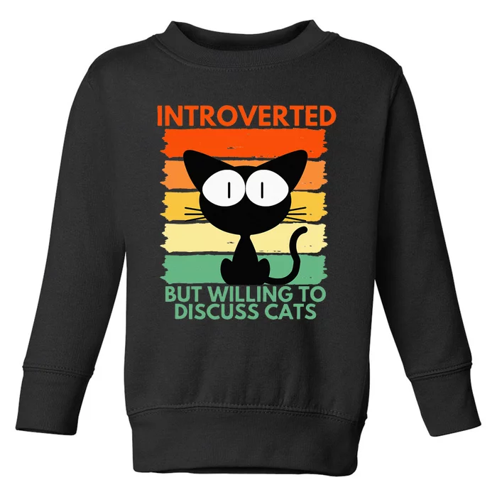 Funny Introverted But Willing To Discuss Cats Cool Pet Lover Toddler Sweatshirt