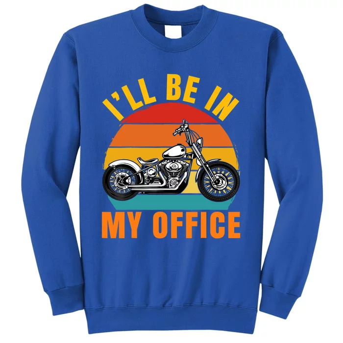 Funny I'll Be In My Office Gift Vintage Motorcycle Riding Retro Biker Gift Tall Sweatshirt