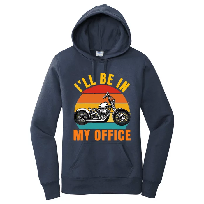 Funny I'll Be In My Office Gift Vintage Motorcycle Riding Retro Biker Gift Women's Pullover Hoodie