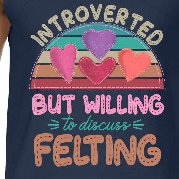 Funny Introverted But Willing To Discuss Felting Comfort Colors® Tank Top