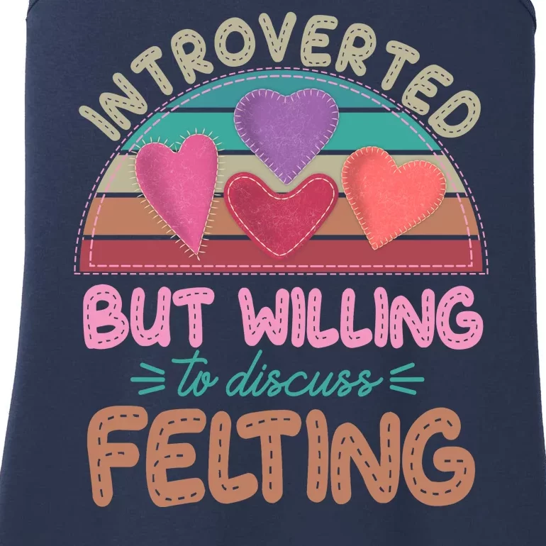 Funny Introverted But Willing To Discuss Felting Ladies Essential Tank