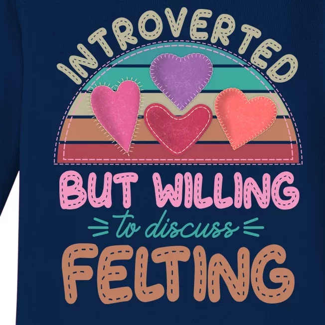 Funny Introverted But Willing To Discuss Felting Baby Long Sleeve Bodysuit