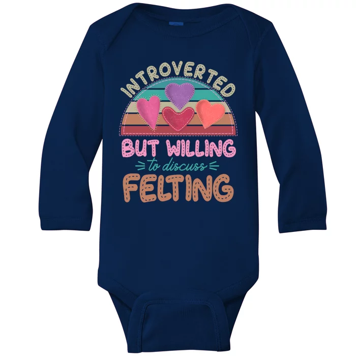 Funny Introverted But Willing To Discuss Felting Baby Long Sleeve Bodysuit