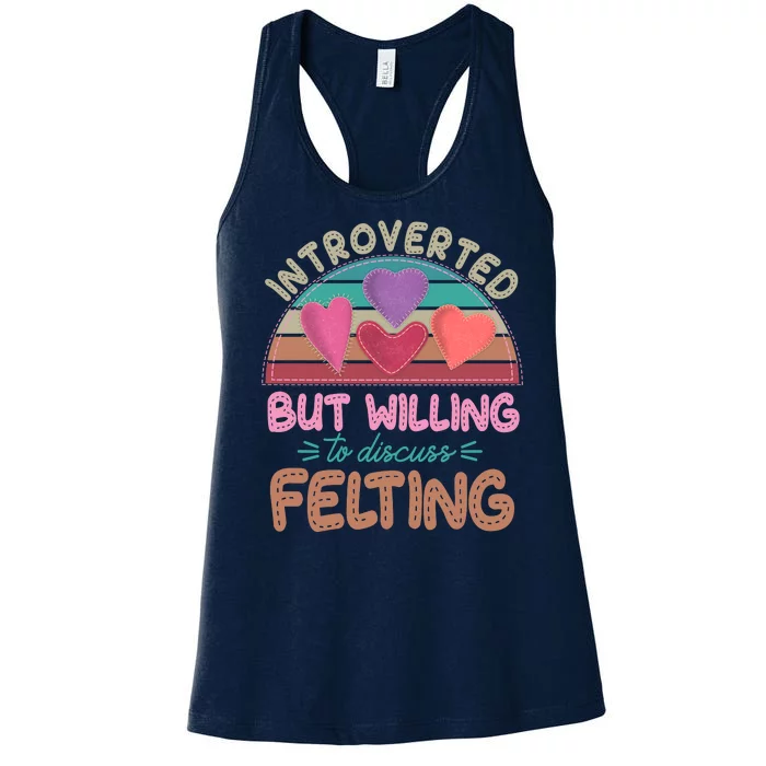 Funny Introverted But Willing To Discuss Felting Women's Racerback Tank