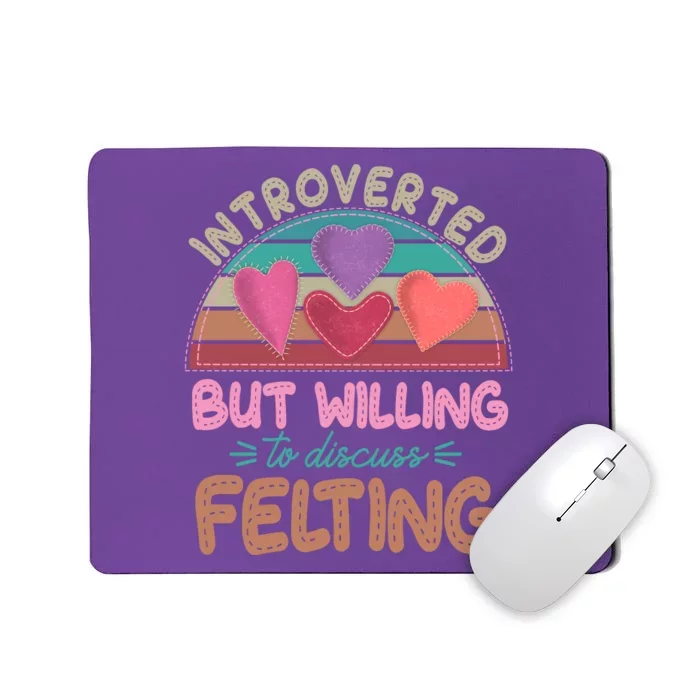 Funny Introverted But Willing To Discuss Felting Mousepad