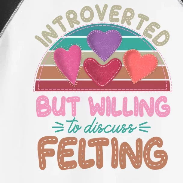 Funny Introverted But Willing To Discuss Felting Toddler Fine Jersey T-Shirt