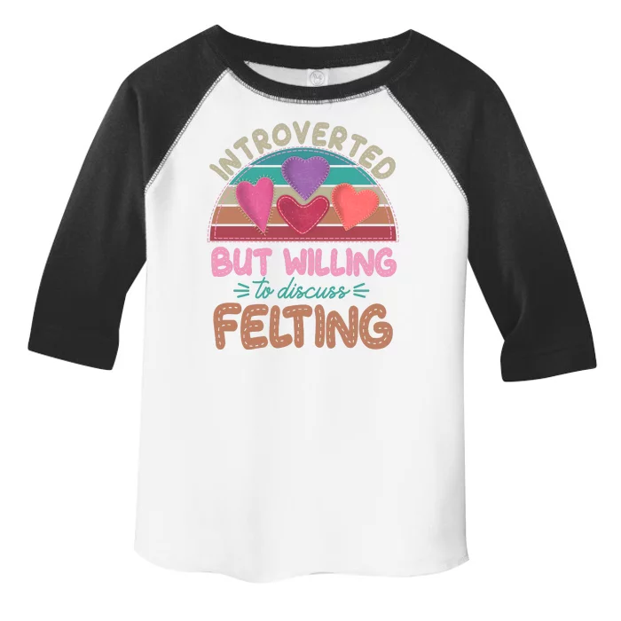 Funny Introverted But Willing To Discuss Felting Toddler Fine Jersey T-Shirt