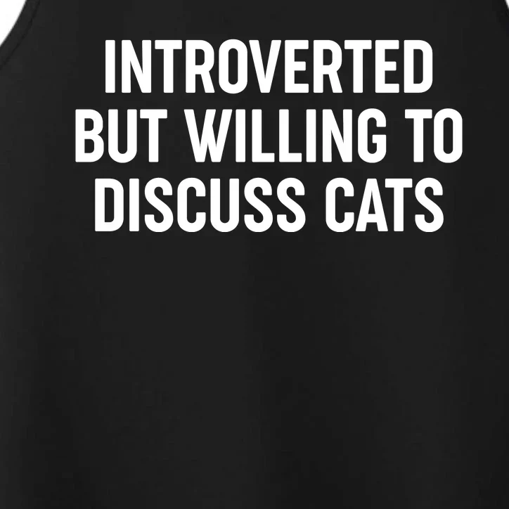 Funny Introverted But Willing To Discuss Cats Performance Tank