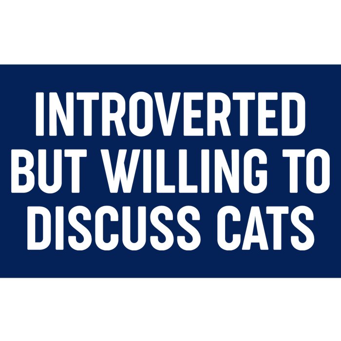 Funny Introverted But Willing To Discuss Cats Bumper Sticker