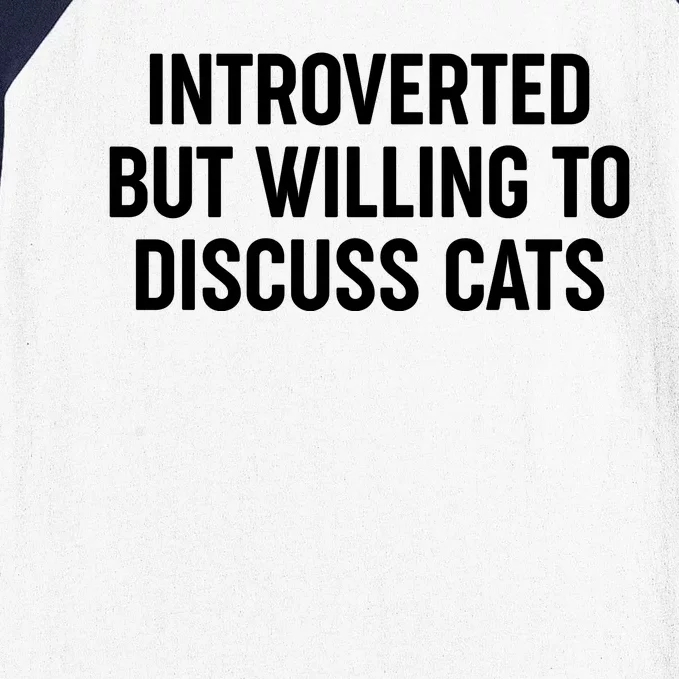 Funny Introverted But Willing To Discuss Cats Baseball Sleeve Shirt