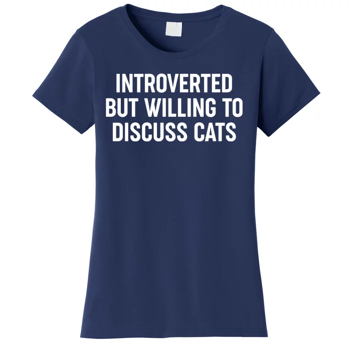 Funny Introverted But Willing To Discuss Cats Women's T-Shirt