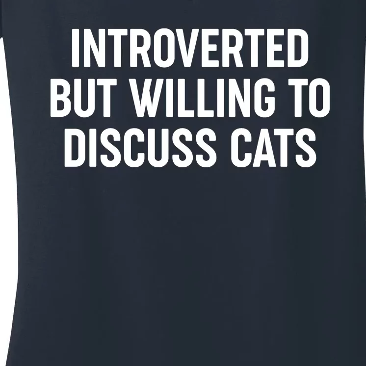 Funny Introverted But Willing To Discuss Cats Women's V-Neck T-Shirt