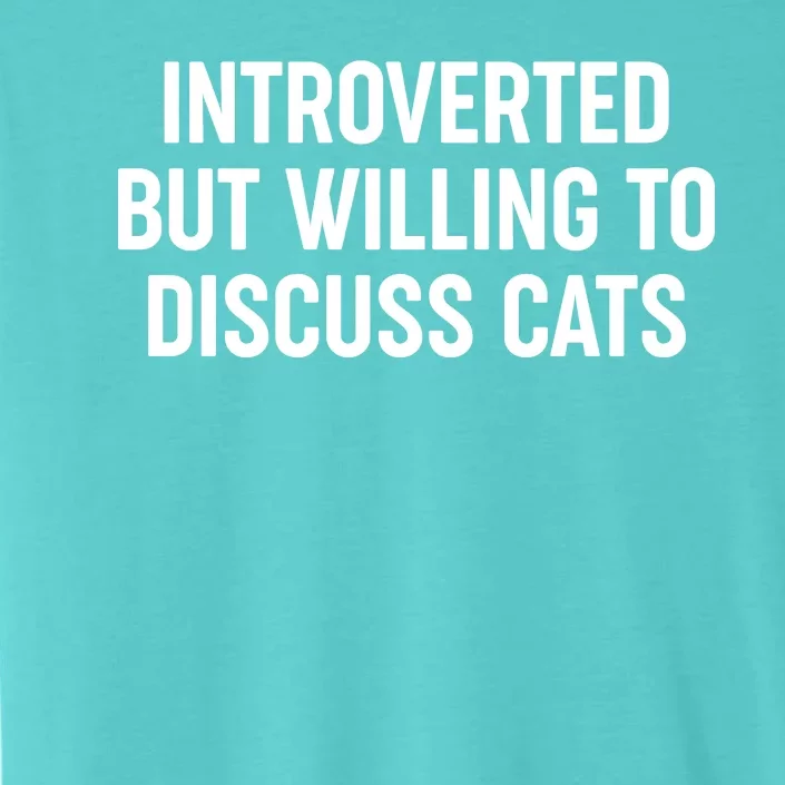 Funny Introverted But Willing To Discuss Cats ChromaSoft Performance T-Shirt