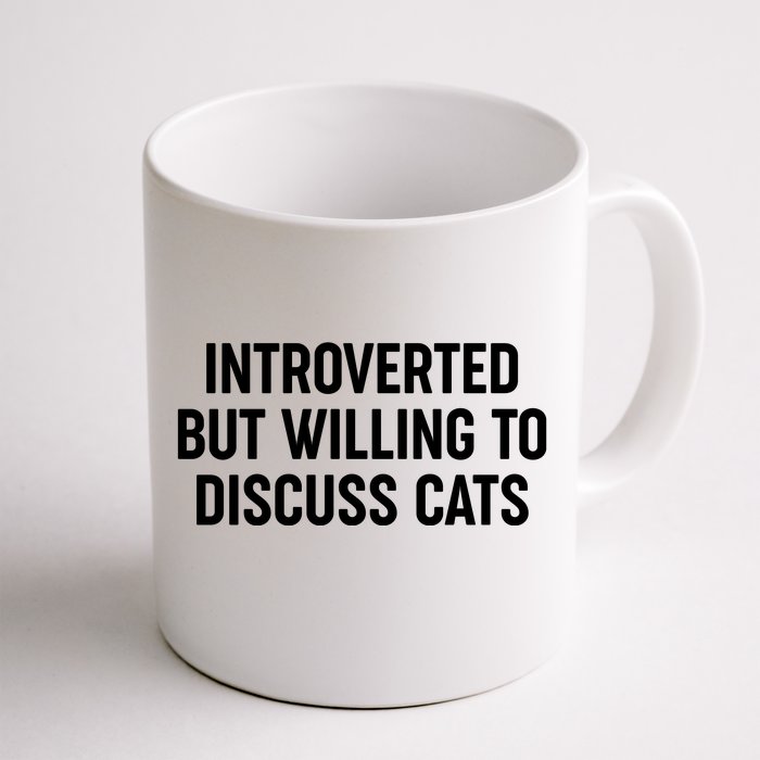 Funny Introverted But Willing To Discuss Cats Front & Back Coffee Mug