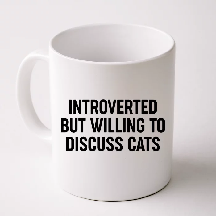 Funny Introverted But Willing To Discuss Cats Front & Back Coffee Mug