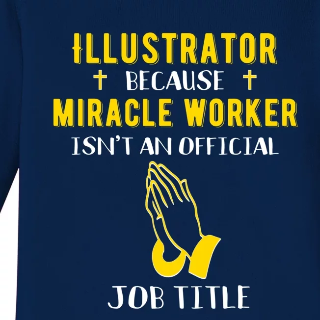 Funny Illustrator Because Miracle Worker Isn't A Job Title G Gift Baby Long Sleeve Bodysuit