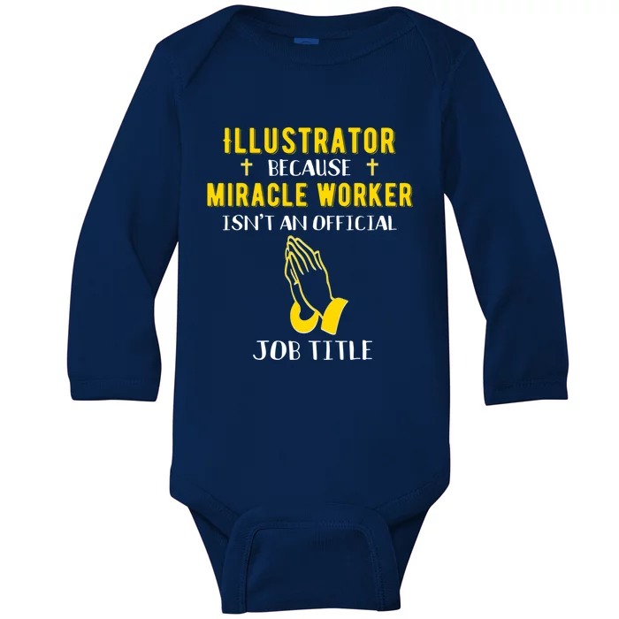 Funny Illustrator Because Miracle Worker Isn't A Job Title G Gift Baby Long Sleeve Bodysuit