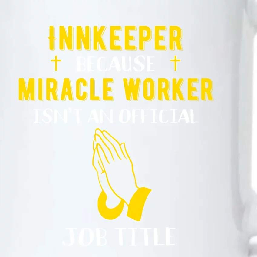 Funny Innkeeper Because Miracle Worker Isn't A Job Title Gif Gift Black Color Changing Mug