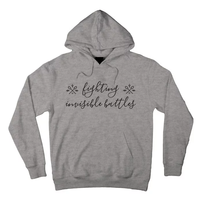 Fighting Invisible Battles Invisible Illness Awareness Tall Hoodie