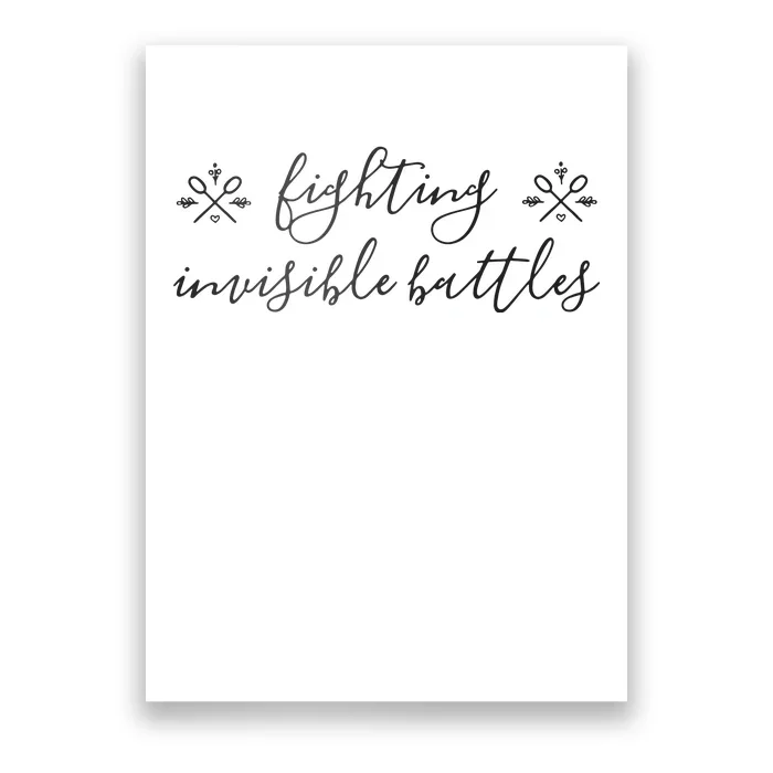 Fighting Invisible Battles Invisible Illness Awareness Poster