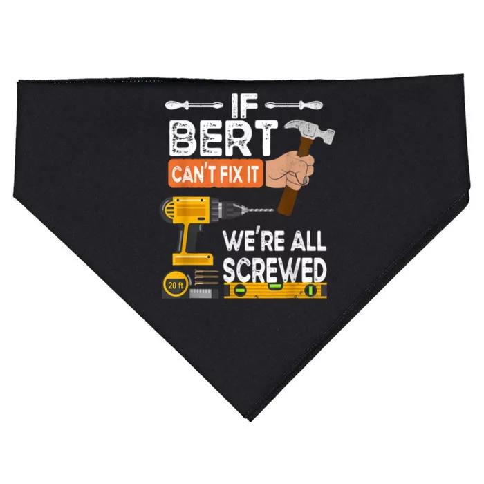 Funny If Bert CanT Fix It WeRe All Screwed Handyman USA-Made Doggie Bandana