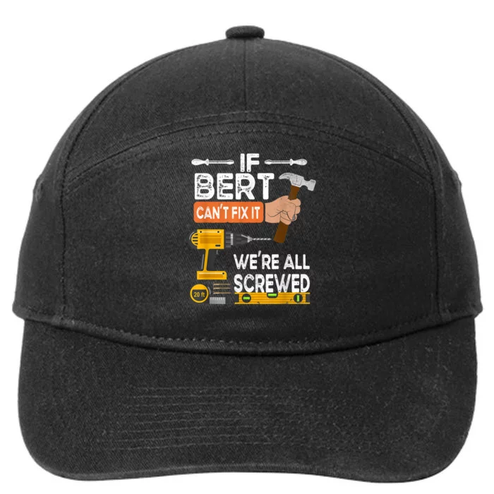 Funny If Bert CanT Fix It WeRe All Screwed Handyman 7-Panel Snapback Hat