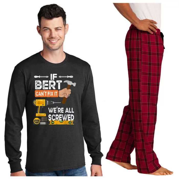 Funny If Bert CanT Fix It WeRe All Screwed Handyman Long Sleeve Pajama Set